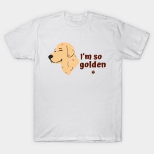 I'm so golden T-Shirt